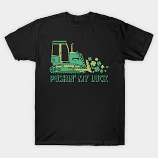 pushin my luck bulldozer T-Shirt